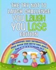 Try Not to Laugh Challenge : You Laugh You Lose Edition: Hilarious and Interactive Joke Book for Boys and Girls Age 6, 7, 8 & 9 Years Old - Book