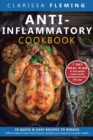 Anti-Inflammatory Cookbook : 50 Quick and Easy Recipes to Reduce Inflammation, Heal the Immune System and Improve Overall Health (7-Day Meal Plan to Help People Create Results, Starting from Their Fir - Book