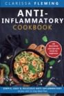 Anti-Inflammatory Cookbook : Simple, Easy & Delicious Anti-Inflammatory Recipes with 21-Day Meal Plan (40 Recipes plus tips and tricks for beginners) - Book