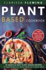 Plant Based Cookbook : 50 Quick & Easy Plant Based Recipes for Rapid Weight Loss, Better Health and a Sharper Mind (Includes 7 Day Meal Plan to help people create results starting from their first day - Book