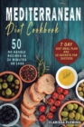 Mediterranean Diet Cookbook : 50 No Hassle Recipes in 30 minutes or less (Includes 7 Day Diet Meal Plan and 10 Secrets for Success) - Book