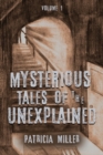 Mysterious Tales of the Unexplained : Volume I - Book