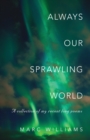 Always Our Sprawling World - Book