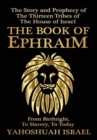 The Book of Ephraim : The Story and Prophecy of the Thirteen Tribes of the House of Israel - Book