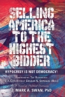 Selling America to the Highest Bidder : Hypocrisy Is Not Democracy - Book