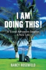 I Am Doing This! A Travel Adventure Inspires A New Life - Book