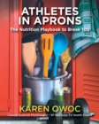 Athletes in Aprons : The Nutrition Playbook to Break 100 - Book