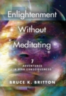 Enlightenment Without Meditating : 7 Adventures in High Consciousness - Book