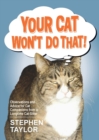 Your Cat Won't Do That! : Observations and Advice for Cat Companions from a Longtime Cat-Sitter - Book