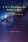 A New Paradigm for Belief in God : The Theory of Everything - Book