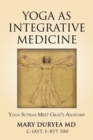 Yoga as Integrative Medicine : Yoga Sutras Meet Gray's Anatomy - Book