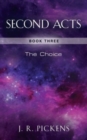 Second Acts - Book Three : The Choice - Book