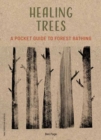 Healing Trees : A Pocket Guide to Forest Bathing - Book