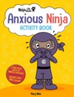 Ninja Life Hacks: Anxious Ninja Activity Book - Book