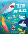 Teeth, Tentacles, and Tail Fins (Reinhart Pop-Up Studio) : A Wild Ocean Pop-Up - Book