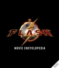 The Flash: Movie Encyclopedia : The Scarlet Speedster from Page to Screen - Book