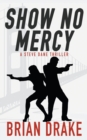 Show No Mercy : A Steve Dane Thriller - Book