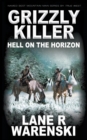 Grizzly Killer : Hell On The Horizon - Book
