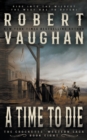 A Time To Die : A Classic Western - Book