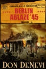 Berlin Ablaze '45 : Profiles in Murder: Book 5 - Book