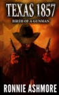 Texas 1857 : Birth of a Gunman: A Western Adventure - Book