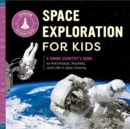 Space Exploration for Kids : A Junior Scientist's Guide to Astronauts, Rockets, and Life in Zero Gravity - eBook