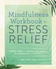 Mindfulness Workbook for Stress Relief : Reduce Stress through Meditation, Non-Judgment, Mind-Body Awareness, and Self-Inquiry - eBook