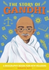The Story of Gandhi : An Inspiring Biography for Young Readers - eBook