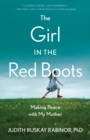 The Girl in the Red Boots : Making Peace with My Mother - Book