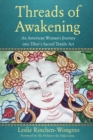 Threads of Awakening : An American Woman’s Journey into Tibet’s Sacred Textile Art - Book