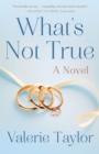 What's Not True : A Novel - Book