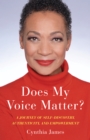 Does My Voice Matter? : A Journey of Self-Discovery, Authenticity, and Empowerment - Book