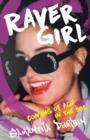 Raver Girl : Coming of Age in the 90s - Book