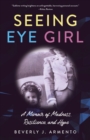 Seeing Eye Girl : A Memoir of Madness, Resilience, and Hope - Book