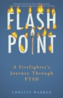 Flash Point : A Firefighter's Journey Through PTSD - Book