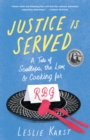 Justice is Served : A Tale of Scallops, the Law, and Cooking for RBG - Book