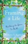 Framing a Life : Building the Space To Be Me - Book