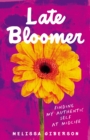 Late Bloomer : Finding My Authentic Self at Midlife - Book