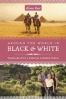 Around the World in Black and White : Traveling as a Biracial, Blended Family - Book