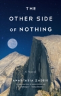 The Other Side of Nothing : A Novel - Book