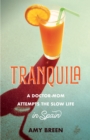 Tranquila : A Doctor-Mom Attempts the Slow Life in Spain - Book