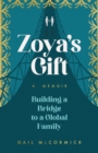 Zoya’s Gift : Building a Bridge to a Global Family | A Memoir - Book