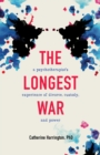 The Longest War : A Psychotherapist's Experience of Divorce and Power - Book