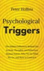 Psychological Triggers : Human Nature, Irrationality, and Why We Do What We Do. The Hidden Influences Behind Our Actions, Thoughts, and Behaviors. - Book