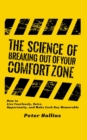 The Science of Breaking Out of Your Comfort Zone : How to Live Fearlessly, Seize Opportunity, and Make Each Day Memorable - Book