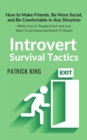 Introvert Survival Tactics : How to Make Friends, Be More Social, and Be Comfortable In Any Situation (When You're People'd Out and Just Want to Go Home and Watch TV Alone) - Book