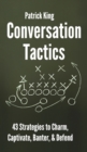 Conversation Tactics : 43 Verbal Strategies to Charm, Captivate, Banter, and Defend - Book