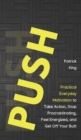 Push Yourself : Practical Everyday Motivation to Be Self-Disciplined, Take Action, Stop Procrastinating, and Feel Energized - Book