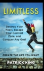 Limitless : Destroy Your Fears, Escape Your Comfort Zone, and Conquer Any Goal - Create The Life You Want - Book