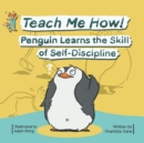 Teach Me How! Penguin Learns the Skill of Self-Discipline (Teach Me How! Children's Series) - Book